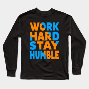 Work hard stay humble Long Sleeve T-Shirt